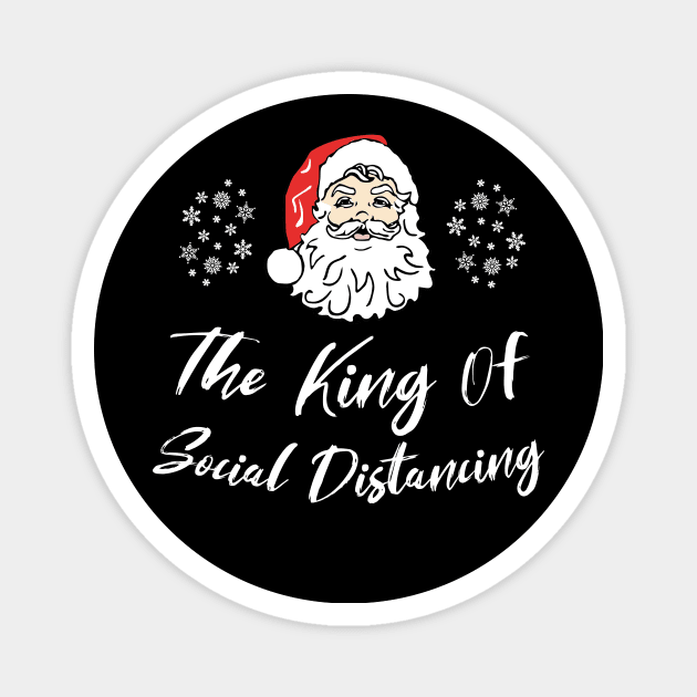 Santa The King of Social Distnacing - Funny Santa saying Magnet by CoolandCreative